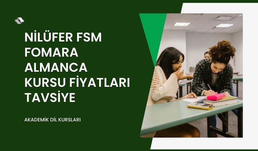 Bursa Nilüfer FSM Fomara Almanca Kursu Fiyatları Tavsiye