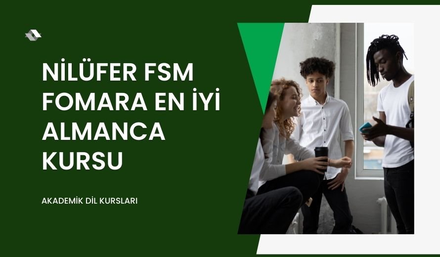 Bursa Nilüfer FSM Fomara En İyi Almanca Kursu